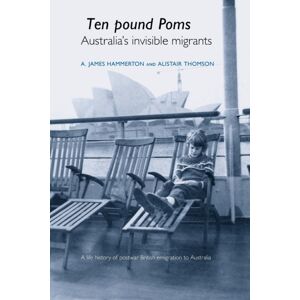 Manchester University Press ‘ten Pound Poms’ : A Life History Of British Postwar Emigration To Australia Manchester University Press ‘ten Pound Poms’ : A Life History Of British Postwar Emigration To Australia