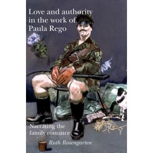 Manchester University Press Love And Authority In The Work Of Paula Rego : Narrating The Family Romance Manchester University Press Love And Authority In The Work Of Paula Rego : Narrating The Family Romance