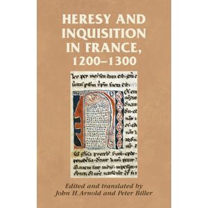 Manchester University Press Heresy And Inquisition In France, 1200–1300 Manchester University Press Heresy And Inquisition In France, 1200–1300