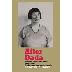 Manchester University Press After Dada : Marta Hegemann And The Cologne Avant-Garde Manchester University Press After Dada : Marta Hegemann And The Cologne Avant-Garde