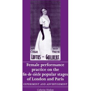 Manchester University Press Female Performance Practice On The Fin-De-Siecle Popular Stages Of London And Paris : Experiment And Advertisement Manchester University Press Female Performance Practice On The Fin-De-Siecle Popular Stages Of London And Paris : Experiment And Advertisement
