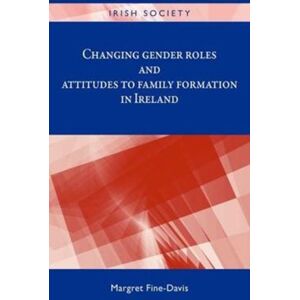 Manchester University Press Changing Gender Roles And Attitudes To Family Formation In Ireland Manchester University Press Changing Gender Roles And Attitudes To Family Formation In Ireland