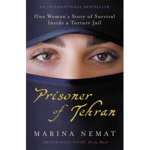 John Murray Press Prisoner Of Tehran : One Woman'S Story Of Survival Inside A Torture Jail John Murray Press Prisoner Of Tehran : One Woman'S Story Of Survival Inside A Torture Jail