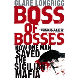 John Murray Press Boss Of Bosses : How One Man Saved The Sicilian Mafia John Murray Press Boss Of Bosses : How One Man Saved The Sicilian Mafia