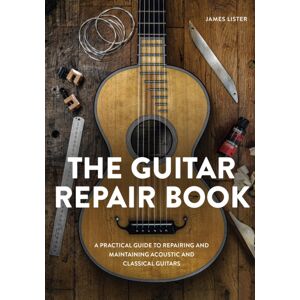 The Crowood Press Ltd The Guitar Repair Book : A Practical Guide To Repairing And Maintaining Acoustic And Classical Guitars The Crowood Press Ltd The Guitar Repair Book : A Practical Guide To Repairing And Maintaining Acoustic And Classical Guitars