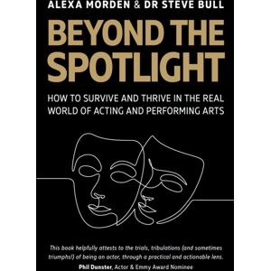 The Crowood Press Ltd Beyond The Spotlight : : How To Survive And Thrive In The Real World Of Acting And Performing Arts The Crowood Press Ltd Beyond The Spotlight : : How To Survive And Thrive In The Real World Of Acting And Performing Arts