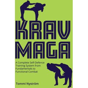 The Crowood Press Ltd Krav Maga : A Complete Self-Defence Training System From Fundamentals To Functional Combat The Crowood Press Ltd Krav Maga : A Complete Self-Defence Training System From Fundamentals To Functional Combat