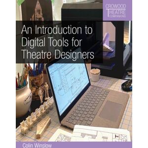 The Crowood Press Ltd An Introduction To Digital Tools For Theatre Designers The Crowood Press Ltd An Introduction To Digital Tools For Theatre Designers