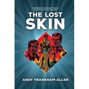 Andrews UK Limited The Lost Skin : From The Classic Era Of Doctor Who Andrews UK Limited The Lost Skin : From The Classic Era Of Doctor Who