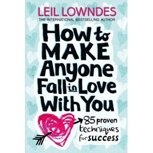 HarperCollins Publishers How To Make Anyone Fall In Love With You : 85 Proven Techniques For Success HarperCollins Publishers How To Make Anyone Fall In Love With You : 85 Proven Techniques For Success