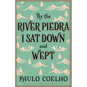 HarperCollins Publishers By The River Piedra I Sat Down And Wept HarperCollins Publishers By The River Piedra I Sat Down And Wept