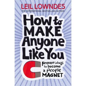 HarperCollins Publishers How To Make Anyone Like You : Proven Ways To Become A People Magnet HarperCollins Publishers How To Make Anyone Like You : Proven Ways To Become A People Magnet