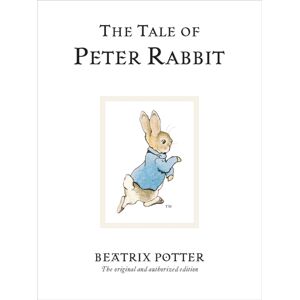 Penguin Random House Children's UK The Tale Of Peter Rabbit : The Original And Authorized Edition Penguin Random House Children's UK The Tale Of Peter Rabbit : The Original And Authorized Edition