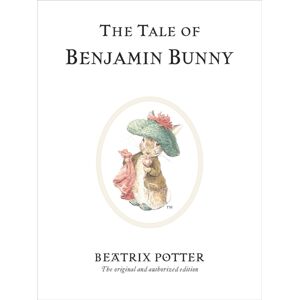 Penguin Random House Children's UK The Tale Of Benjamin Bunny : The Original And Authorized Edition Penguin Random House Children's UK The Tale Of Benjamin Bunny : The Original And Authorized Edition