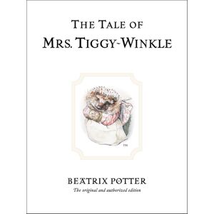 Penguin Random House Children's UK The Tale Of Mrs. Tiggy-Winkle : The Original And Authorized Edition Penguin Random House Children's UK The Tale Of Mrs. Tiggy-Winkle : The Original And Authorized Edition