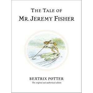 Penguin Random House Children's UK The Tale Of Mr. Jeremy Fisher : The Original And Authorized Edition Penguin Random House Children's UK The Tale Of Mr. Jeremy Fisher : The Original And Authorized Edition