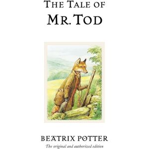 Penguin Random House Children's UK The Tale Of Mr. Tod : The Original And Authorized Edition Penguin Random House Children's UK The Tale Of Mr. Tod : The Original And Authorized Edition