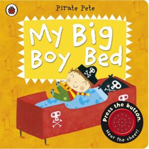 Penguin Random House Children's UK My Big Boy Bed: A Pirate Pete Book Penguin Random House Children's UK My Big Boy Bed: A Pirate Pete Book