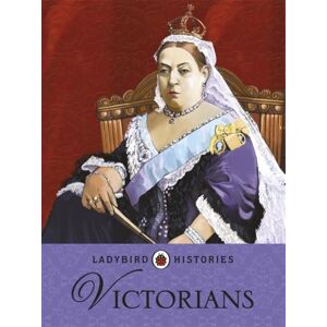 Penguin Random House Children's UK Ladybird Histories: Victorians Penguin Random House Children's UK Ladybird Histories: Victorians