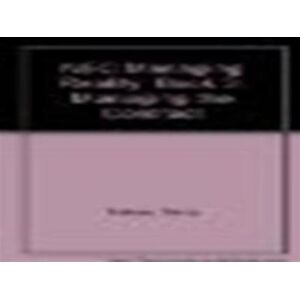 ICE Publishing Managing Reality, Second Edition. Book 3: Managing The Contract ICE Publishing Managing Reality, Second Edition. Book 3: Managing The Contract