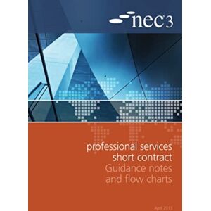 ICE Publishing Nec3 Professional Services Short Contract Guidance Notes And Flow Charts ICE Publishing Nec3 Professional Services Short Contract Guidance Notes And Flow Charts