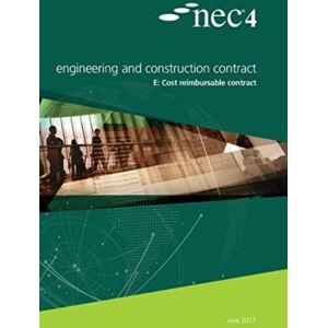 ICE Publishing Nec4: Engineering And Construction Contract Option E: Cost Reimbursable Contract ICE Publishing Nec4: Engineering And Construction Contract Option E: Cost Reimbursable Contract