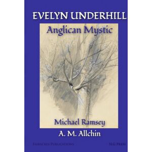SLG Press Evelyn Underhill : Anglican Mystic SLG Press Evelyn Underhill : Anglican Mystic