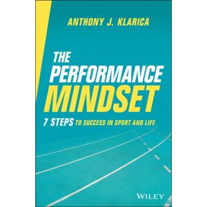 John Wiley & Sons Australia Ltd The Performance Mindset : 7 Steps To Success In Sport And Life John Wiley & Sons Australia Ltd The Performance Mindset : 7 Steps To Success In Sport And Life