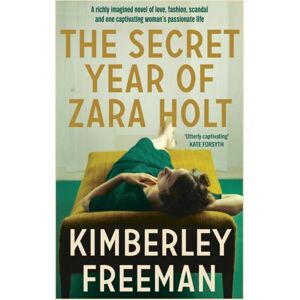 Hachette Australia The Secret Year Of Zara Holt : A Richly Imagined Story Of Fashion, Scandal, Betrayal And Undying Love Hachette Australia The Secret Year Of Zara Holt : A Richly Imagined Story Of Fashion, Scandal, Betrayal And Undying Love