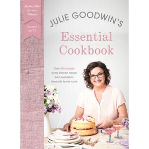 Hachette Australia Julie Goodwin'S Essential Cookbook Hachette Australia Julie Goodwin'S Essential Cookbook