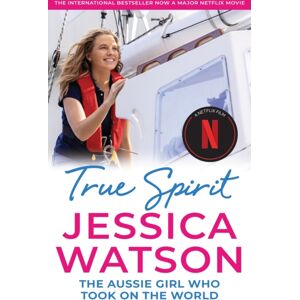 Hachette Australia True Spirit : The Aussie Girl Who Took On The World Hachette Australia True Spirit : The Aussie Girl Who Took On The World