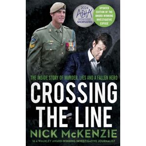 Hachette Australia Crossing The Line : The Inside Story Of Murder, Lies And A Fallen Hero Hachette Australia Crossing The Line : The Inside Story Of Murder, Lies And A Fallen Hero
