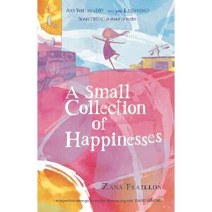 Hachette Australia A Small Collection Of Happinesses : A Tale Of Loneliness, Grumpiness And One Friendship Hachette Australia A Small Collection Of Happinesses : A Tale Of Loneliness, Grumpiness And One Friendship