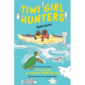 Hachette Australia Tiwi Girl Hunters Apikirayiwi Hachette Australia Tiwi Girl Hunters Apikirayiwi