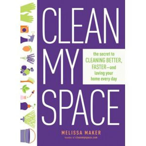 Prentice Hall Press Clean My Space: The Secret To Cleaning Better, Faster - And Loving Your Home Every Day Prentice Hall Press Clean My Space: The Secret To Cleaning Better, Faster - And Loving Your Home Every Day