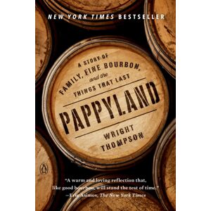 Prentice Hall Press Pappyland : A Story Of Family, Fine Bourbon, And The Things That Last Prentice Hall Press Pappyland : A Story Of Family, Fine Bourbon, And The Things That Last