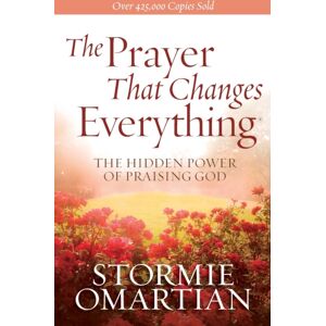 Harvest House Publishers,U.S. The Prayer That Changes Everything : The Hidden Power Of Praising God Harvest House Publishers,U.S. The Prayer That Changes Everything : The Hidden Power Of Praising God