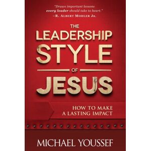 Harvest House Publishers,U.S. The Leadership Style Of Jesus : How To Make A Lasting Impact Harvest House Publishers,U.S. The Leadership Style Of Jesus : How To Make A Lasting Impact