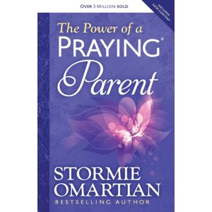 Harvest House Publishers,U.S. The Power Of A Praying Parent Harvest House Publishers,U.S. The Power Of A Praying Parent