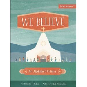 Harvest House Publishers,U.S. We Believe : An Alphabet Primer Harvest House Publishers,U.S. We Believe : An Alphabet Primer