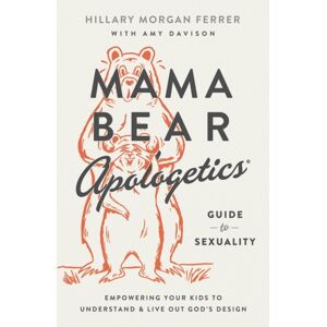 Harvest House Publishers,U.S. Mama Bear Apologetics Guide To Sexuality : Empowering Your Kids To Understand And Live Out God’s Design Harvest House Publishers,U.S. Mama Bear Apologetics Guide To Sexuality : Empowering Your Kids To Understand And Live Out God’s Design