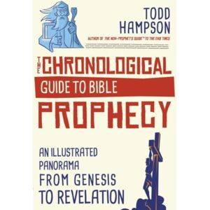 Harvest House Publishers,U.S. The Chronological Guide To Bible Prophecy : An Illustrated Panorama From Genesis To Revelation Harvest House Publishers,U.S. The Chronological Guide To Bible Prophecy : An Illustrated Panorama From Genesis To Revelation