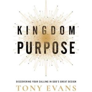 Harvest House Publishers,U.S. Kingdom Purpose : Discovering Your Calling In God’s Great Design Harvest House Publishers,U.S. Kingdom Purpose : Discovering Your Calling In God’s Great Design