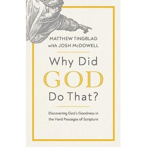 Harvest House Publishers,U.S. Why Did God Do That? : Discovering God’s Goodness In The Hard Passages Of Scripture Harvest House Publishers,U.S. Why Did God Do That? : Discovering God’s Goodness In The Hard Passages Of Scripture
