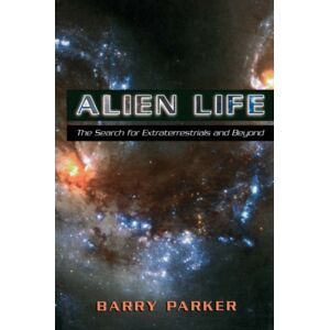 INGRAM PUBLISHER SERVICES US Alien Life : The Search For Extraterrestrials And Beyond INGRAM PUBLISHER SERVICES US Alien Life : The Search For Extraterrestrials And Beyond