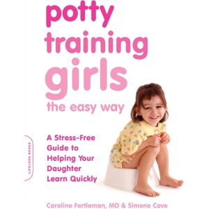 Hachette Books Potty Training Girls The Easy Way : A Stress-Free Guide To Helping Your Daughter Learn Quickly Hachette Books Potty Training Girls The Easy Way : A Stress-Free Guide To Helping Your Daughter Learn Quickly