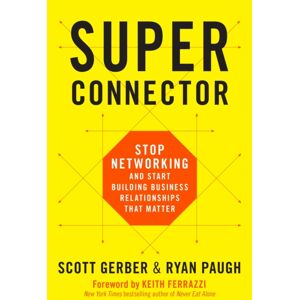 Hachette Books Superconnector : Stop Networking And Start Building Business Relationships That Matter Hachette Books Superconnector : Stop Networking And Start Building Business Relationships That Matter