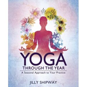 Llewellyn Publications,U.S. Yoga Through The Year : A Seasonal Approach To Your Practice Llewellyn Publications,U.S. Yoga Through The Year : A Seasonal Approach To Your Practice
