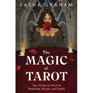 Llewellyn Publications,U.S. The Magic Of Tarot : Your Guide To Intuitive Readings, Rituals, And Spells Llewellyn Publications,U.S. The Magic Of Tarot : Your Guide To Intuitive Readings, Rituals, And Spells