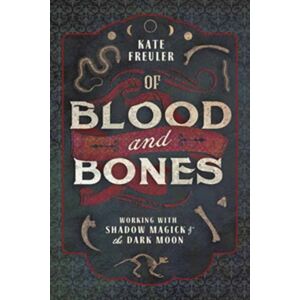Llewellyn Publications,U.S. Of Blood And Bones : Working With Shadow Magick And The Dark Llewellyn Publications,U.S. Of Blood And Bones : Working With Shadow Magick And The Dark